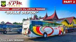 #10 PADANG - JAKARTA 48 JAM || PART 2, Jelajah Lintas Tengah Sumatera Naik Bus NPM