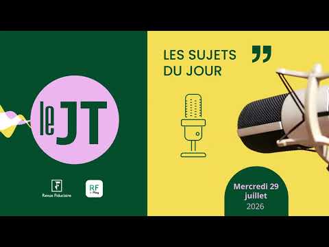 Le JT du 29/07/2026