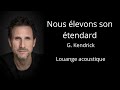 Nous levons son tendard  g kendrick louange acoustique avec christian frappier