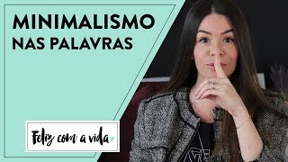 COMO APLICAR O #MINIMALISMO NAS SUAS PALAVRAS