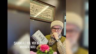 Şahim Ali̇ Yol Ver Bi̇ze Mustafa Tatci