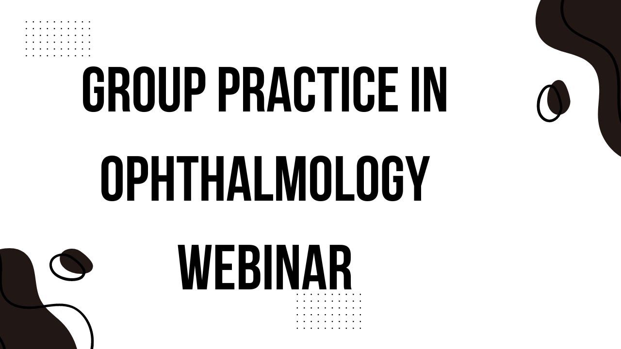 How to Form a Group Practice in Ophthalmology