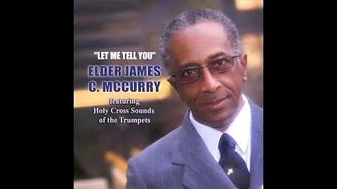 Elder James C. McCurry - "Let me tell you"