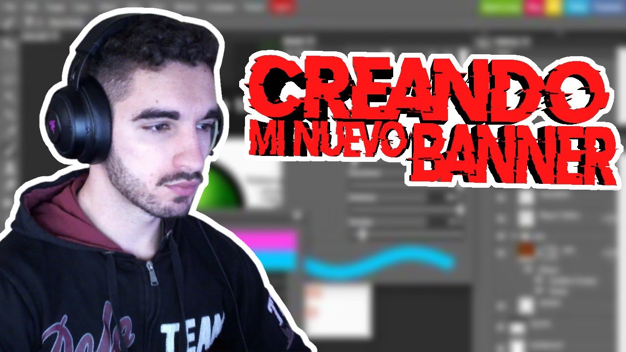 HACIENDO el NUEVO BANNER de mi CANAL - YouTube