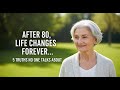 5 Powerful Life Changes That Happen After 80 (You Can't Avoid These)