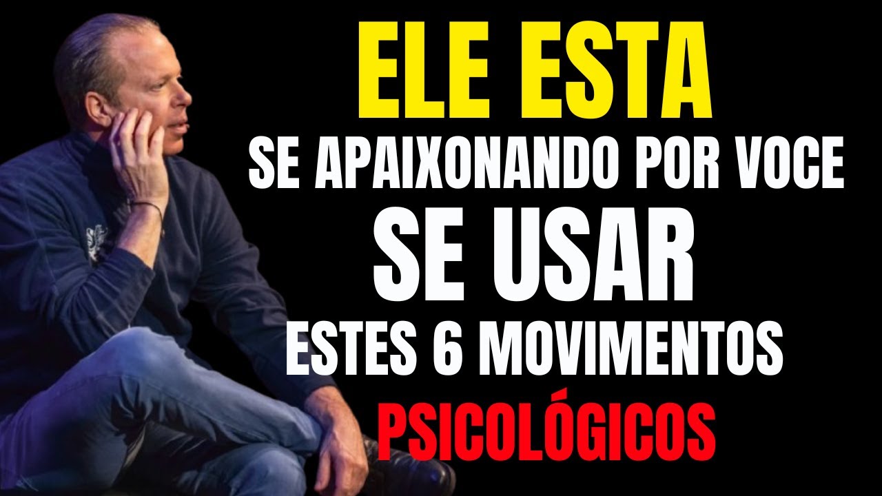 Ele está se apaixonando por você se usar estes 6 movimentos psicológicos | Joe Dispenza