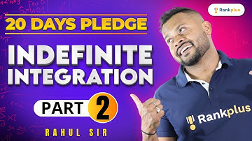 Indefinite Integrals Class 12 One Shot (L-2) | Maths by Rahul Sir | 20 Days Pledge Rankplus