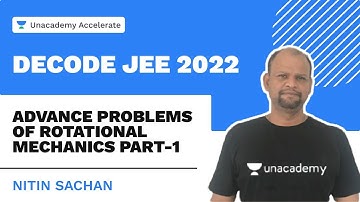Advance Problems of Rotational Mechanics | Part-2 | Decode JEE 2022 | Nitin Sachan | Unacademy