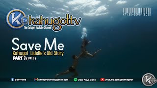 KAHUGOT LIDELLE'S 2010 STORY | PART 1 | Save Me