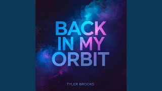 Back in My Orbit - Tyler Brooks