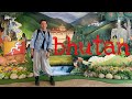 travel VLOG goes to BHUTAN!!!