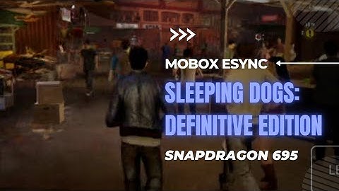 Sleeping Dogs Definitive Edition Gameplay on Snapdragon 695 | Mobox Esync