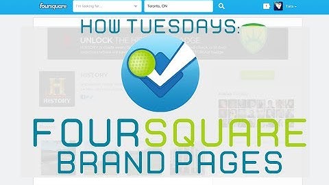 How-Tuesdays: How to create a Foursquare Brand Page