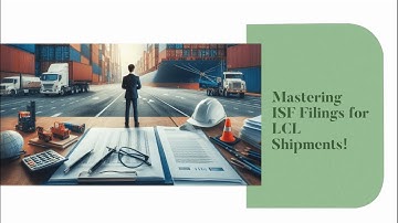 Mastering ISF Filings for LCL Shipments!