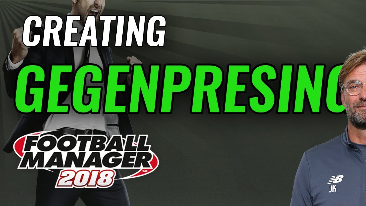 FM18 Recreating Tactics - GAME BREAKING Klopps Gegenpressing tactic guide Football Manager 2018