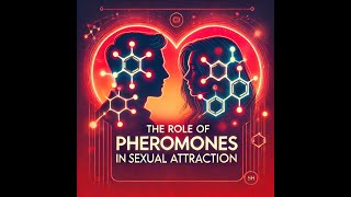 The Hidden Chemistry: Pheromones and Sexual Attraction