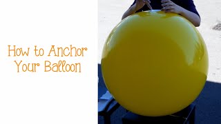 1 - How to Anchor Your Balloon