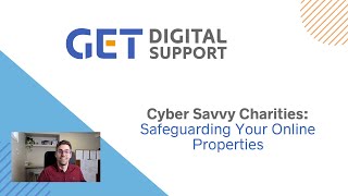 Cyber Savvy Charities: Safeguarding Your Online Properties - Webinar Recording