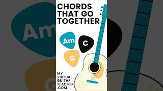 Chords that Go Together : Am, C, + G