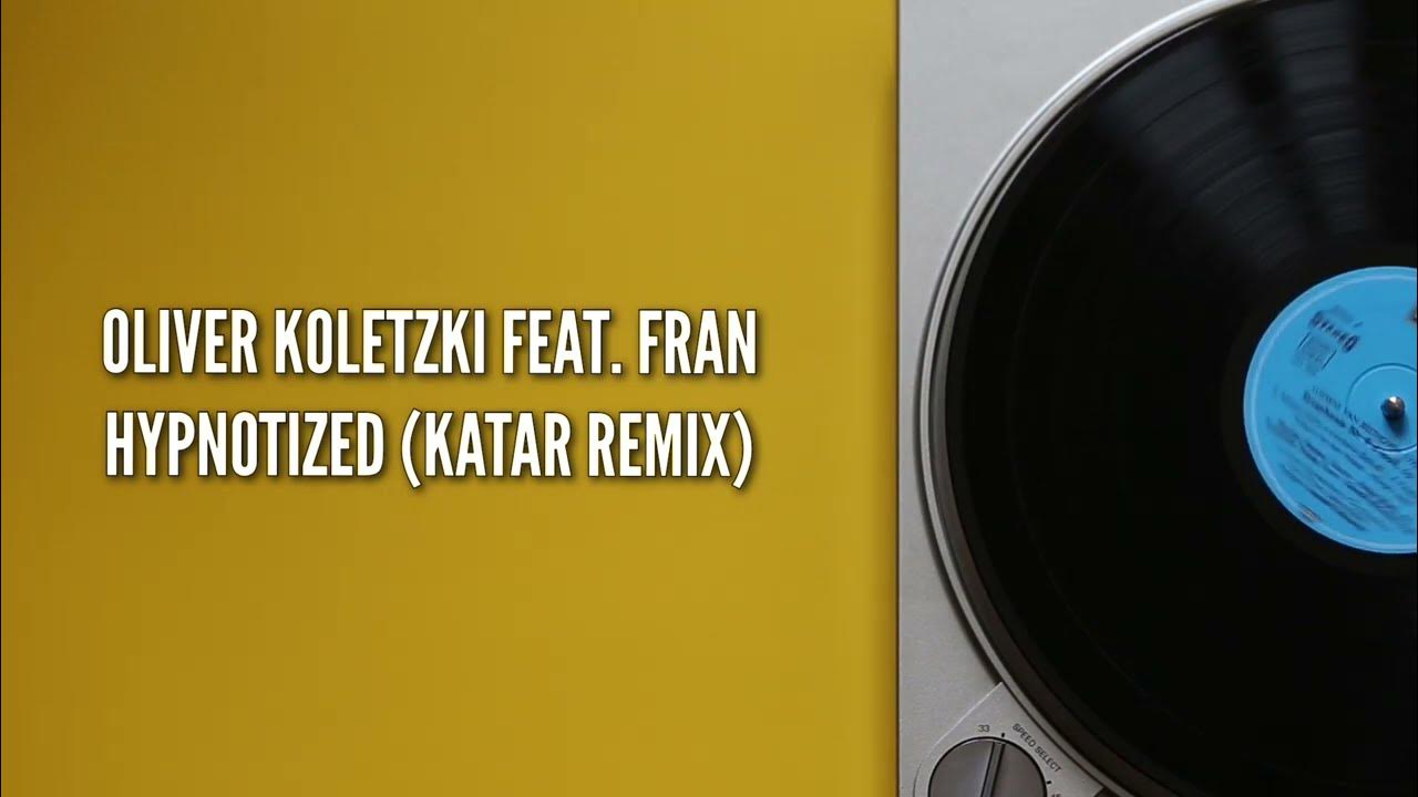 Oliver Koletzki Feat. Fran - Hypnotized (Katar Remix) [Free.