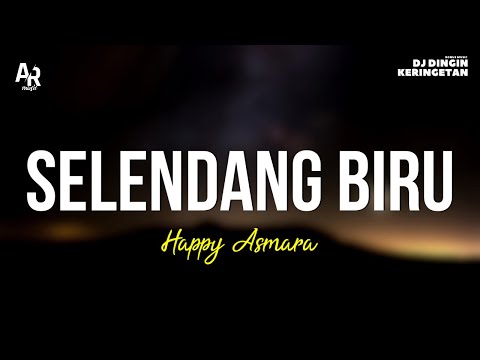 Selendang Biru - Happy Asmara (LIRIK)