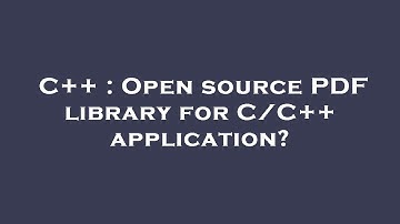 C++ : Open source PDF library for C/C++ application?