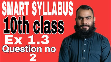 SMART SYLLABUS MATHEMATICS 10th class chapter no 1,Exercise 1.3 Question no 2.