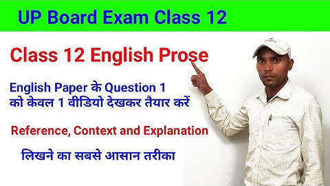 Class 12 English Paper - Get video to prepare how write reference, context and explanation