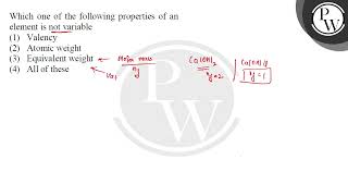 Which one of the following properties of an element is not variable....