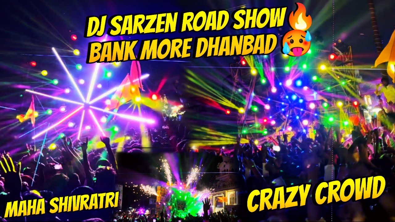 DJ SARZEN BANK MORE DHANBAD 🔥 ON MAHA SHIVRATRI JULUS DHANBAD ROAD SHOW⚡️😍 || DJ SARZAN DHANBAD ✅