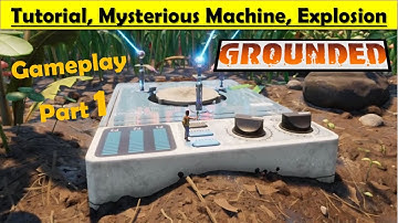 Grounded - The Mysterious Machine, Explosion | Gameplay Part 1