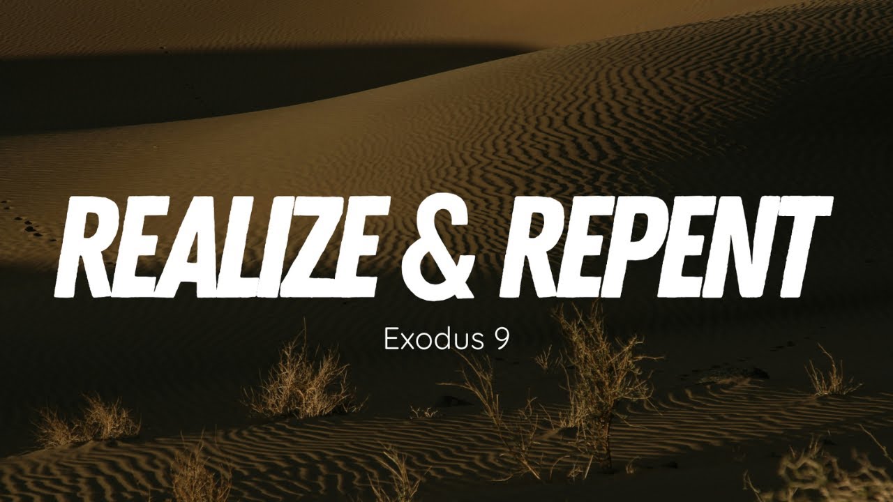 Realize & Repent | Why Obedience to God Matters (Exodus 9 Deep