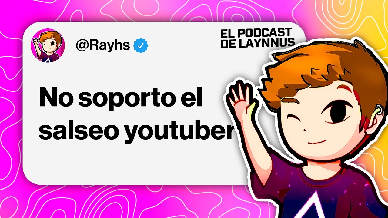 El Podcast De Laynnus #5 feat Rayhs | YouTube, Salseo, etc...