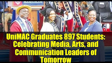 UniMAC Graduates 897 Students: Celebrating Media, Arts, and Communication Leaders of Tomorrow