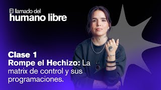 Clase 1 - Rompe El Hechizo La Matrix De Control Y Sus Programaciones