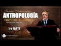 Parte 1 - ANTROPOLOGÍA (estudio del hombre) - Pastor: Samuel Pérez Millos