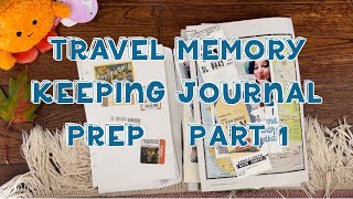 Travel Memory Keeping Journal Prep | Part 1
