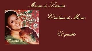 El gustito - María de Lourdes (El alma de México)