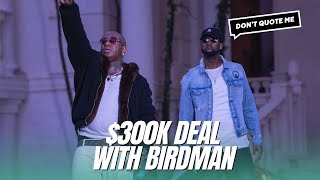 Sy Ari on Signing $300K Deal With Birdman | Don't Quote Me