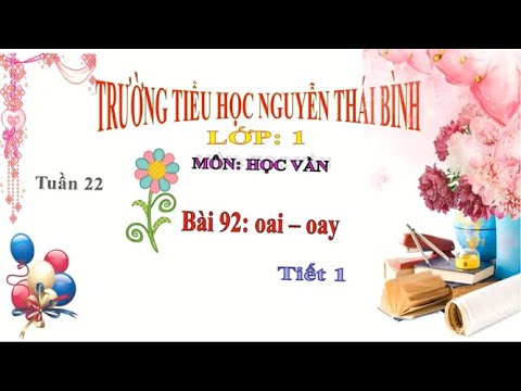 Lớp 1 - Học vần - Bài 92: oai oay (tiết 1)
