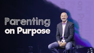 Parenting on Purpose | Dan Seaborn | ResLife Church