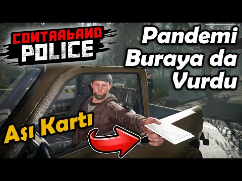 PANDEMİ BURAYA DA VURDU !! AŞI KARTI OLMAYAN ÜLKEYE GİREMİYOR | CONTRABAND POLICE #10 !!