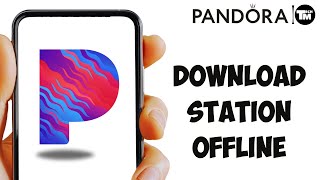 Pandora: How to Download Station !! Download Pandora Stations for Offline Listening 2024 screenshot 5