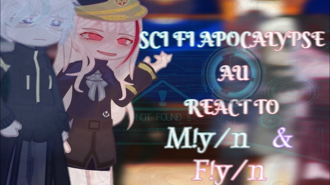 [APOCALYPTIC SCI FI AU] React to M!y/n & F!y/n ||•Seryliith•|| 2x speed || WIP