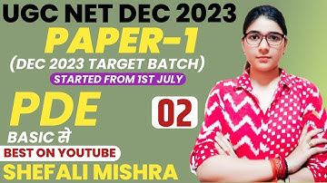 UGC NET Dec 2023 I Complete PDE by Shefali Mishra I PAPER-1 TARGET BATCH I CLASS-02