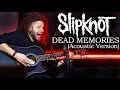 Marcelo carvalho  slipknot  dead memories  acoustic version