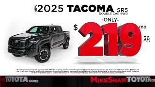 Summer Starts Here! Get a New 2025 Tacoma Only $219/mo -- at Mike Shaw Toyota