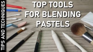 HOW TO BLEND PASTELS | TOP TOOLS FOR BLENDING SOFT PASTELS