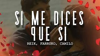 Reik, Farruko, Camilo - Si Me Dices Que Si (Letra/Lyrics)
