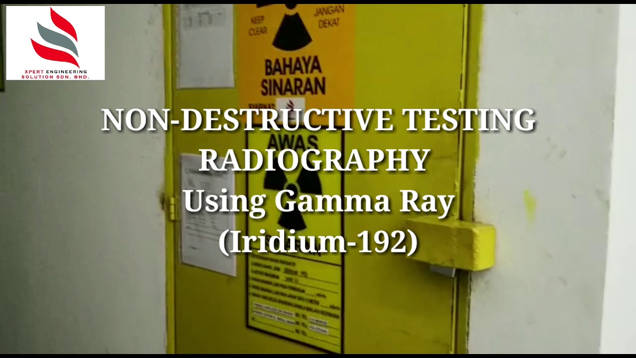 Radiographic Testing (RT) by Gamma Ray - Non Destructive Testing (NDT) | Xpert Puchong [PART 1]